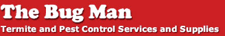 The Bug Man: Termite and Pest Control Service and Supplies